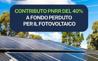 Contributo PNRR fino al 40% per impianti fotovoltaici in Comunità Energetiche Rinnovabili